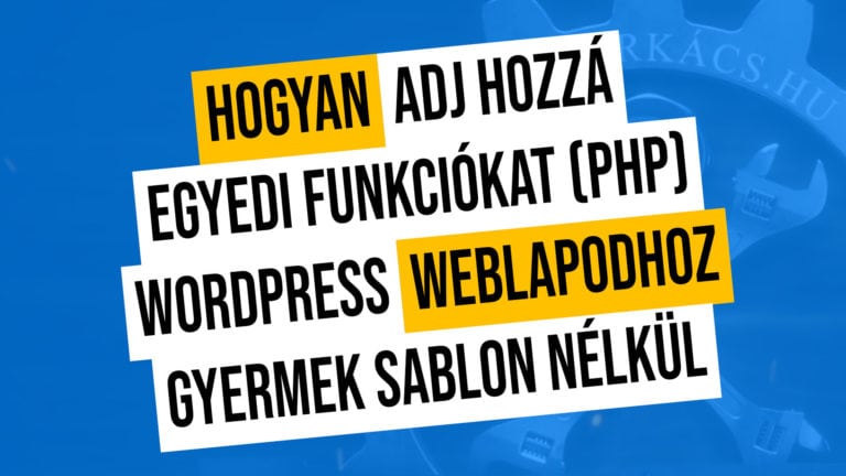 Hogyan Adj Hozza Egyedi Funkciokat Php Wordpress Weblapodhoz Gyermek Sablon Nelkul