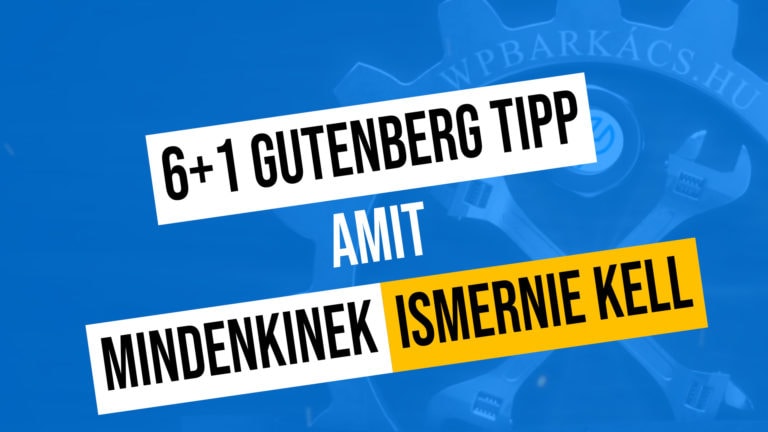 6 Plusz 1 Gutenberg Tipp Amit Mindekinek Ismernie Kell