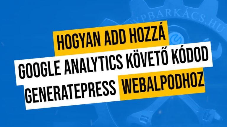 Hogyan Add Hozza Google Analytics Koveto Kodod Generatepress Webalpodhoz
