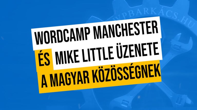 Wordcamp Manchester Es Mike Little Uzenete A Magyar Kozossegnek