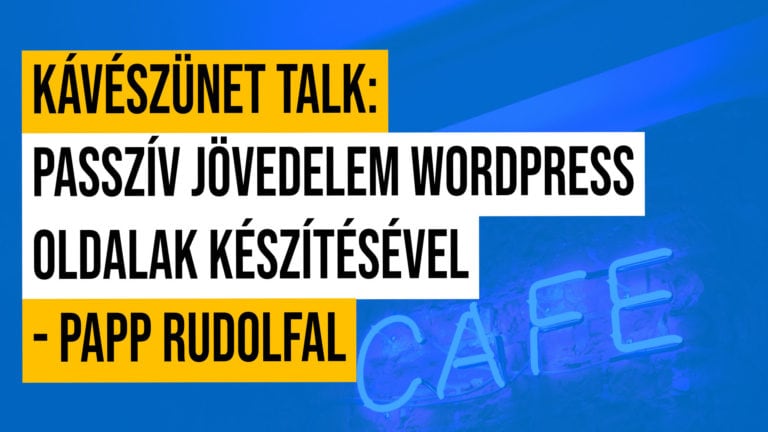 Kaveszunet Talk 1 Passziv Jovedelem Wordpress Oldalak Keszitesevel Papp Rudolfal